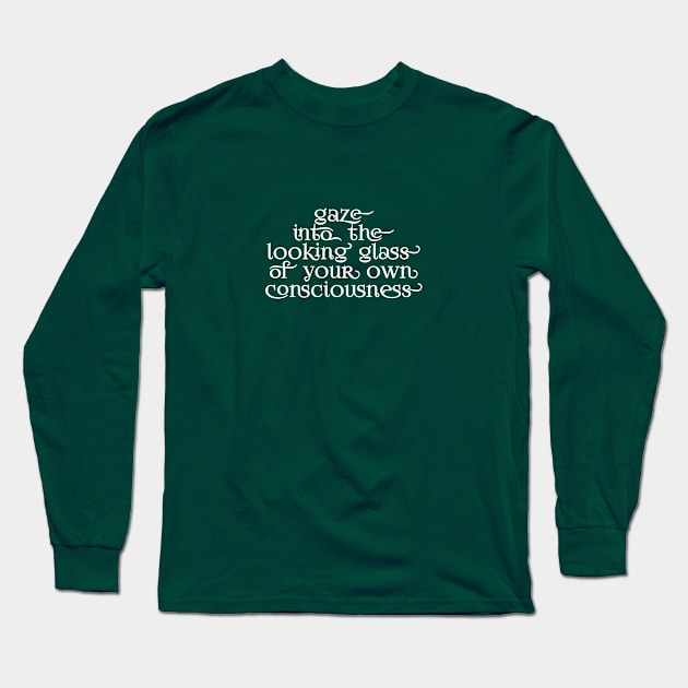 Gaze into the looking glass of your own consciousness Long Sleeve T-Shirt by Immaculate Inception